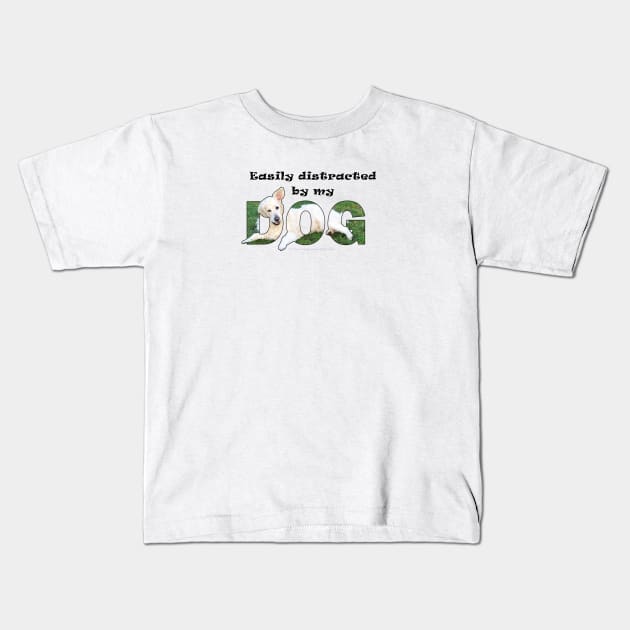 Easily distracted by my dog - white golden retriever oil painting word art Kids T-Shirt by DawnDesignsWordArt